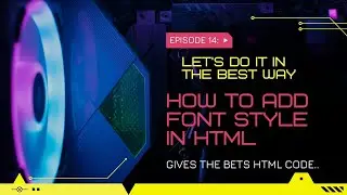 How to add Font style  in HTML..| HTML | Web Unit.