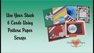 Use Your Stash-6 Cards Using Pattern Paper Scraps