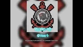 Hino Do Corinthians - Speed up 🦅