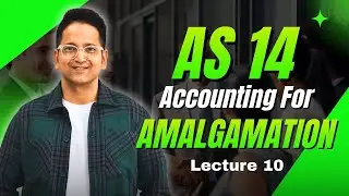 AS 14 - Accounting for Amalgamation | Lecture 10 | CA Raj K Agrawal