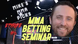 MMA Betting Seminar Episode #6 w/ MikesMMAPicks