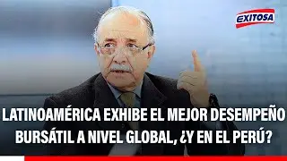 🔴🔵 Latinoam&eacute;rica exhibe el mejor desempe&ntilde;o burs&aacute;til a nivel global, &iquest;y en el Per&uacute;?