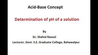 Determination of pH of a solution by Dr. Shahid Rasool
