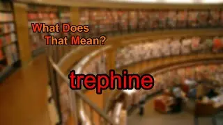 What does trephine mean?