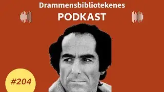Drammensbibliotekenes podkast #204 - Klassikerstafetten 2 - Kristian Klausen om Philip Roth