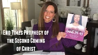 End Times Prophecy of the Second Coming of Christ (Isaiah 24-26)