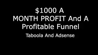 $1000 A Month profit In 3 Steps - With A Profitable Funnel - Taboola And Adsense
