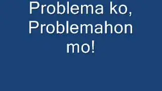 Problema ko, Problemahon mo!