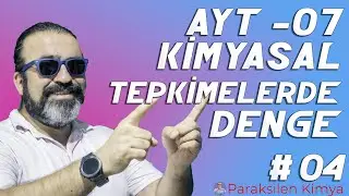 AYT - 07 - KİMYASAL TEPKİMELERDE DENGE - 4. VİDEO ( PDF )