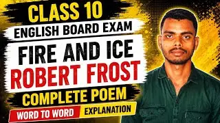 Fire and Ice : Robert Frost | Class 10 English Poem | Complete Explanation✅ English Poetry