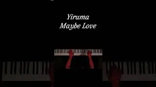 yiruma maybe love piano cover  #piano #pianocover #yiruma #music #cover