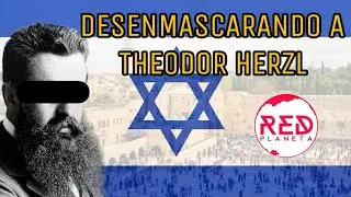 Desenmascarando a Theodor Herzl