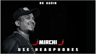 MIRCHI - 8D AUDIO | DIVINE Feat. Stylo G, MC Altaf & Phenom |
