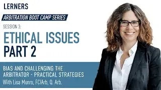 Bias & Arbitrator Challenges | Practical Tips & Strategies | Arbitration Boot Camp Session 3