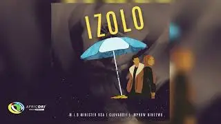 M.I.B Minister Rsa - Izolo [Feat. Clovaboii and Mphow Nine2wo] (Official Audio)