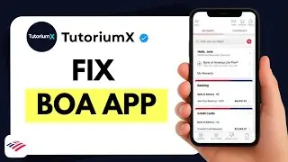 How to Fix Bank of America App Not Opening or Crashing