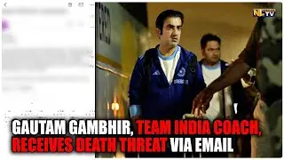 GAUTAM GAMBHIR, TEAM INDIA COACH, RECEIVES DEATH THREAT VIA EMAIL