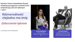 Zaburzenia lękowe - wywiad z terapeutą z Panem Dominikiem Waszek