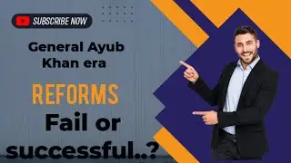 General Ayub Khan era and it's reforms