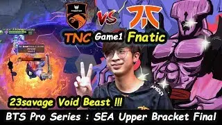 Fnatic vs TNC Predator | 23savage [Faceless Void]  BTS Pro Series : SEA Upper Bracket Final Game1