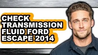 How To Check Transmission Fluid Ford Escape 2014 - Easy Guide