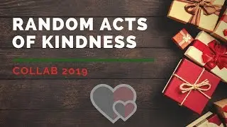 Random Acts of Kindness COLLAB 2019