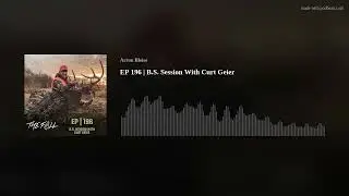 EP 196 | B.S. Session With Curt Geier