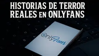 6 Historias de Terror Reales de OnlyFans que te Perseguir&aacute;n para Siempre