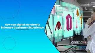 Enhance Customer Experience with Digital Storefront