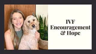 IVF Encouragement & Hope | Infertility & Premature Ovarian Failure