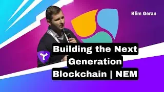 Building the Next Generation Blockchain NEM by Klim Geran