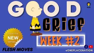 Flesh Moves _Good Grief_ wk 2