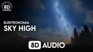 Elektronomia - Sky High (8D Audio)