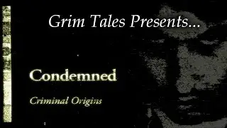 Grim Tales Presents ○ Condemned: Criminal Origins | A Look Into the Horror-Crime Thriller