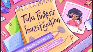 Tala Tinker's Investigation - A Story of Everyday STEM Discoveries!