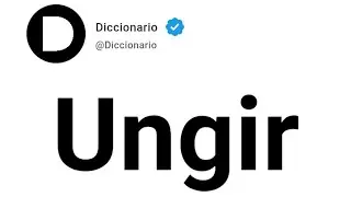 Ungir Significado En Espa&ntilde;ol