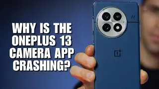 Why is the OnePlus 13 Camera App Crashing? Troubleshooting Tips!