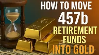 How to Move Your 457b Retirement Funds Into Gold