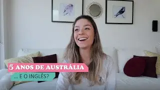 5 ANOS DEPOIS - Minha evolu&ccedil;&atilde;o no ingl&ecirc;s morando fora