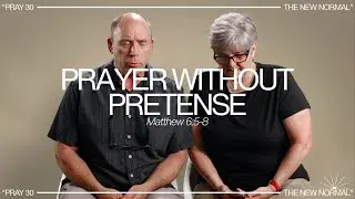 PRAY30 Daily (Day 16) Prayer Without Pretense | Mark & Jenny