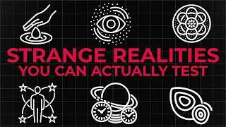 4 Hours of Strange Realities You Can Actually Test