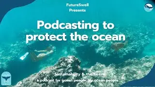 Why the movement needs more ocean podcasts ft. Andrew Lewin | Sustainability & The Sea Podcast