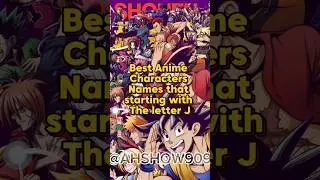 Best Anime Characters Names starting letter J #youtubeshorts #trending #like #1kviewers #comment