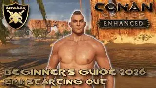 Conan Exiles: Enhanced | Beginner's Guide 2026 | Ep.1: Starting Out