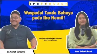 IPB Podcast: Kegawatdaruratan pada Ibu Hamil dan Upaya Pencegahannya