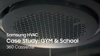 Samsung HVAC Case Study: GYM & School | 360 Cassette