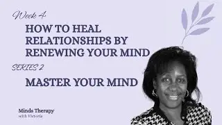 How to Heal Relationships by Renewing Your Mind