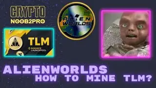 Alienworlds - How to mine TLM?