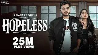 Hopeless (official video) amanraj gill ! (New haryanvi song 2025 ! #trending #viral #song