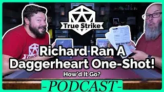 Richard Ran A Daggerheart One-Shot! | True Strike Podcast #124